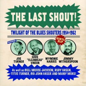 V.A. - The Last Shout : Twilight Of The Blues ...